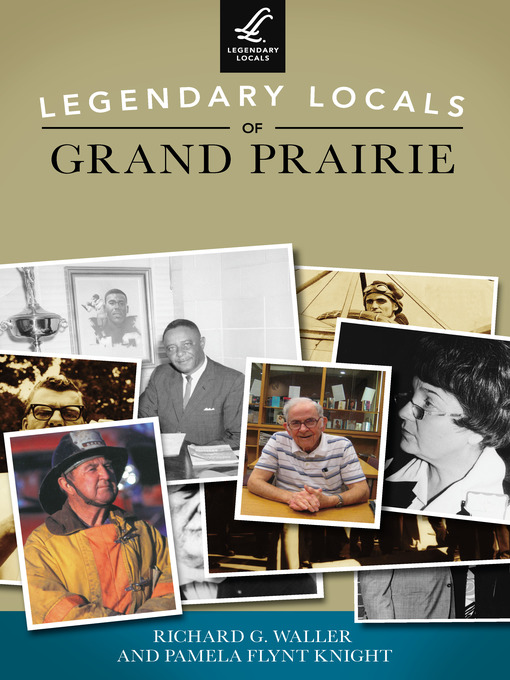 Title details for Legendary Locals of Grand Prairie by Richard G. Waller - Available